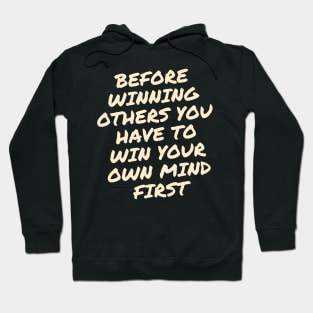 Before winning others You have to win your own mind first Hoodie